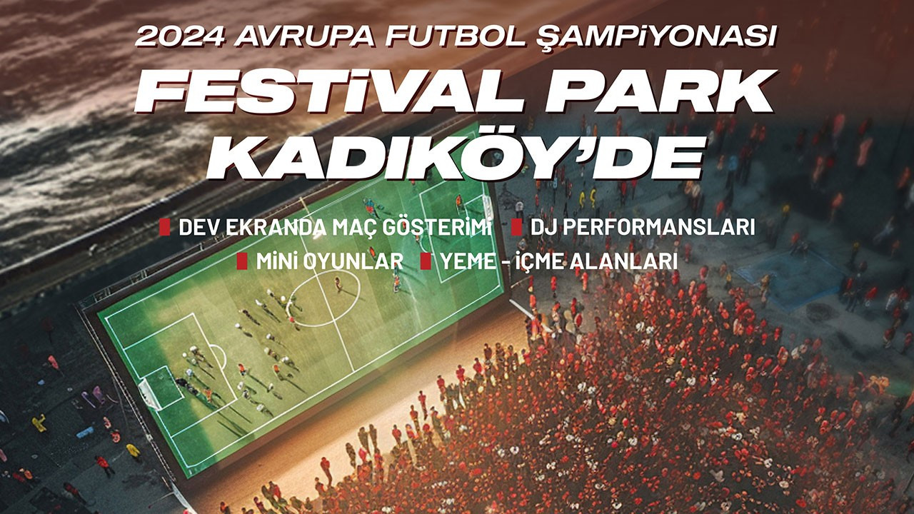 Avrupa Futbol Şampiyonası Festival Park Kadıköy'de