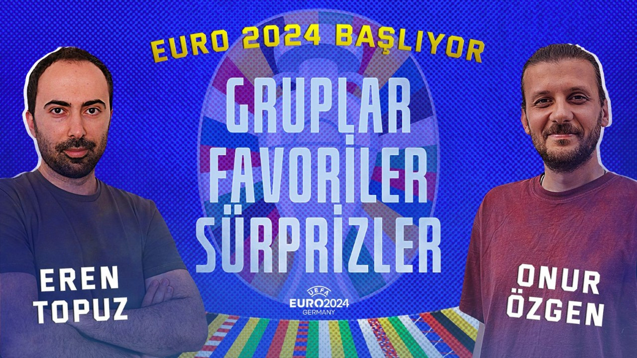 Euro 2024 başlıyor: Türkiye'nin durumu, favoriler ve grup maçları