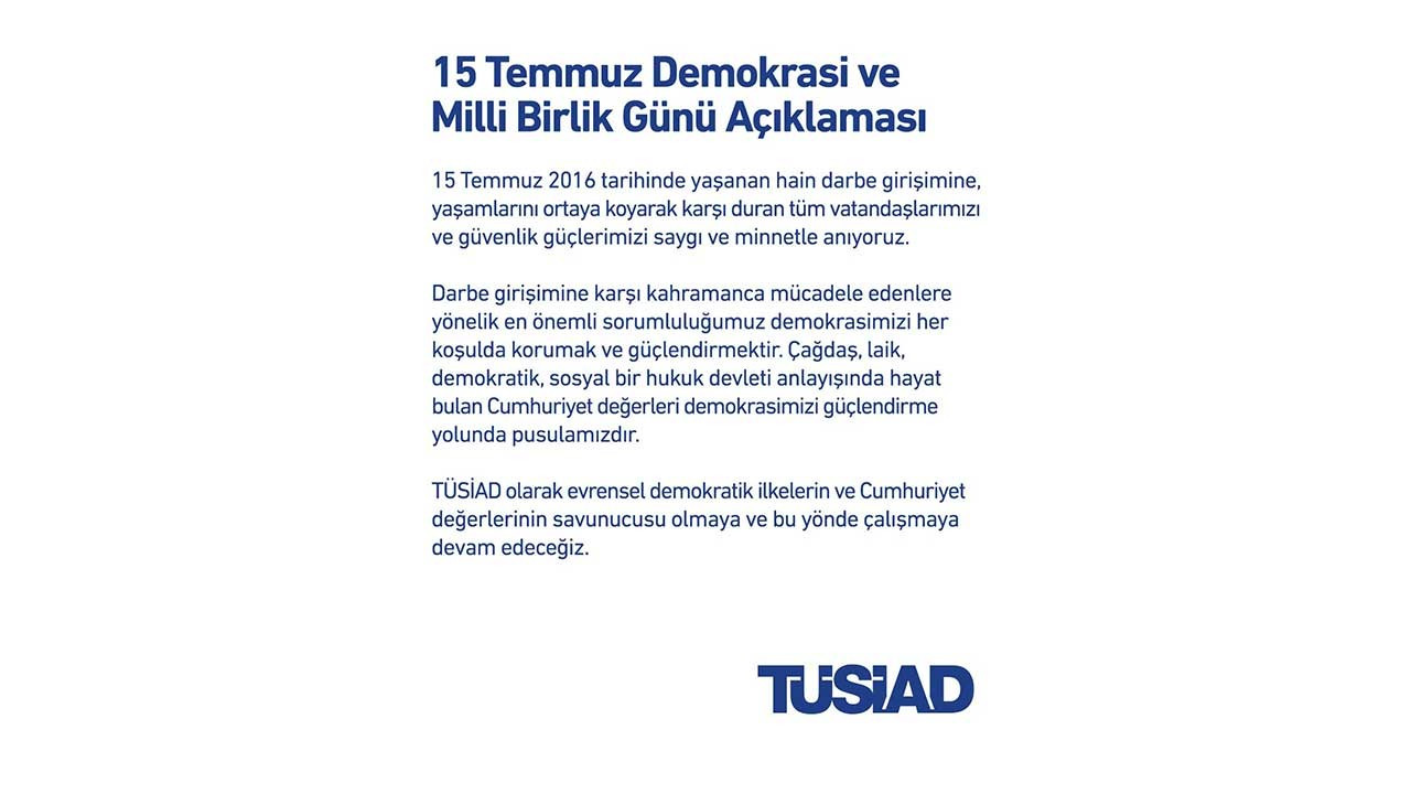TÜSİAD'dan 15 Temmuz mesajı: Cumhuriyet değerleri demokrasimizi güçlendirme yolunda pusulamızdır