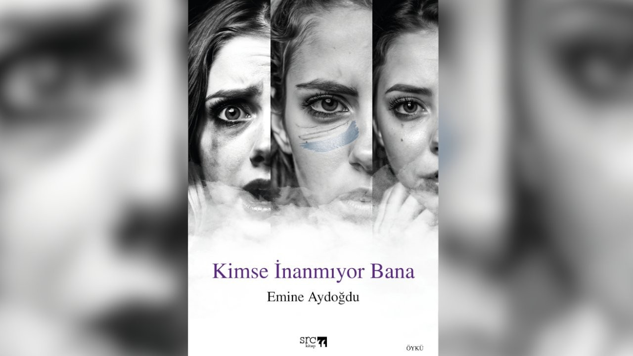 Emine Aydoğdu'dan öykü kitabı: Kimse İnanmıyor Bana