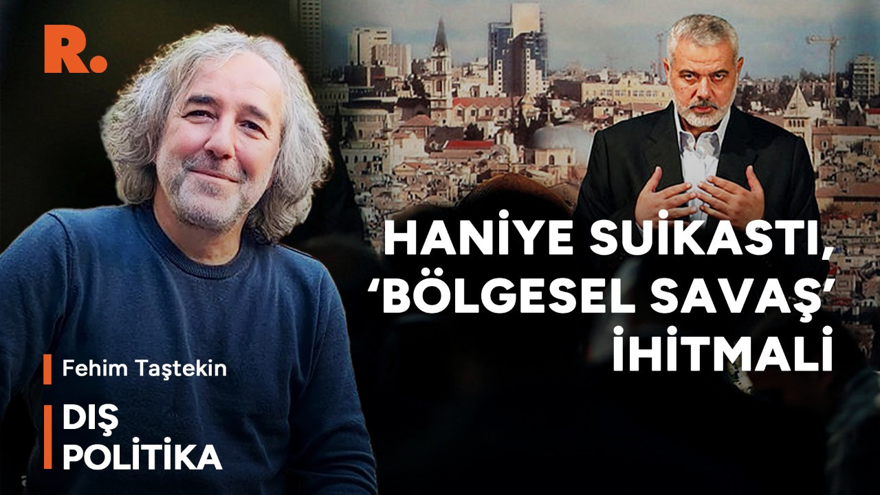 Haniye suikastı ve ‘bölgesel savaş’ ihtimali: Fehim Taştekin değerlendiriyor