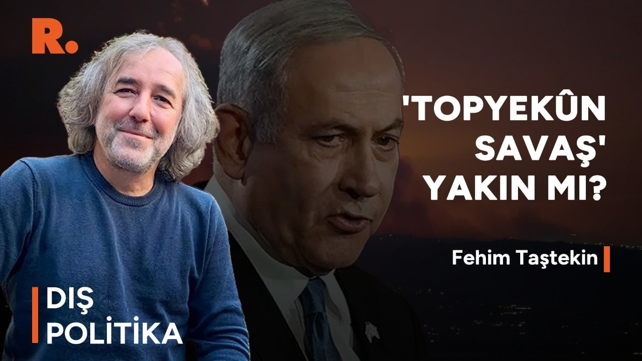 'Topyekûn savaş' yakın mı?: Fehim Taştekin değerlendirdi