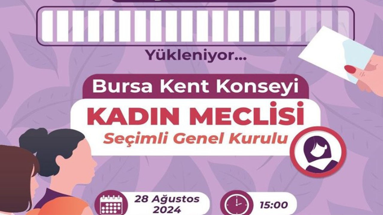 Bursa Kent Konseyi Kadın Meclisi seçimleri 28 Ağustos'ta