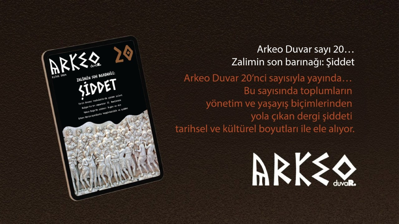 Arkeo Duvar sayı 20… Zalimin son barınağı: Şiddet