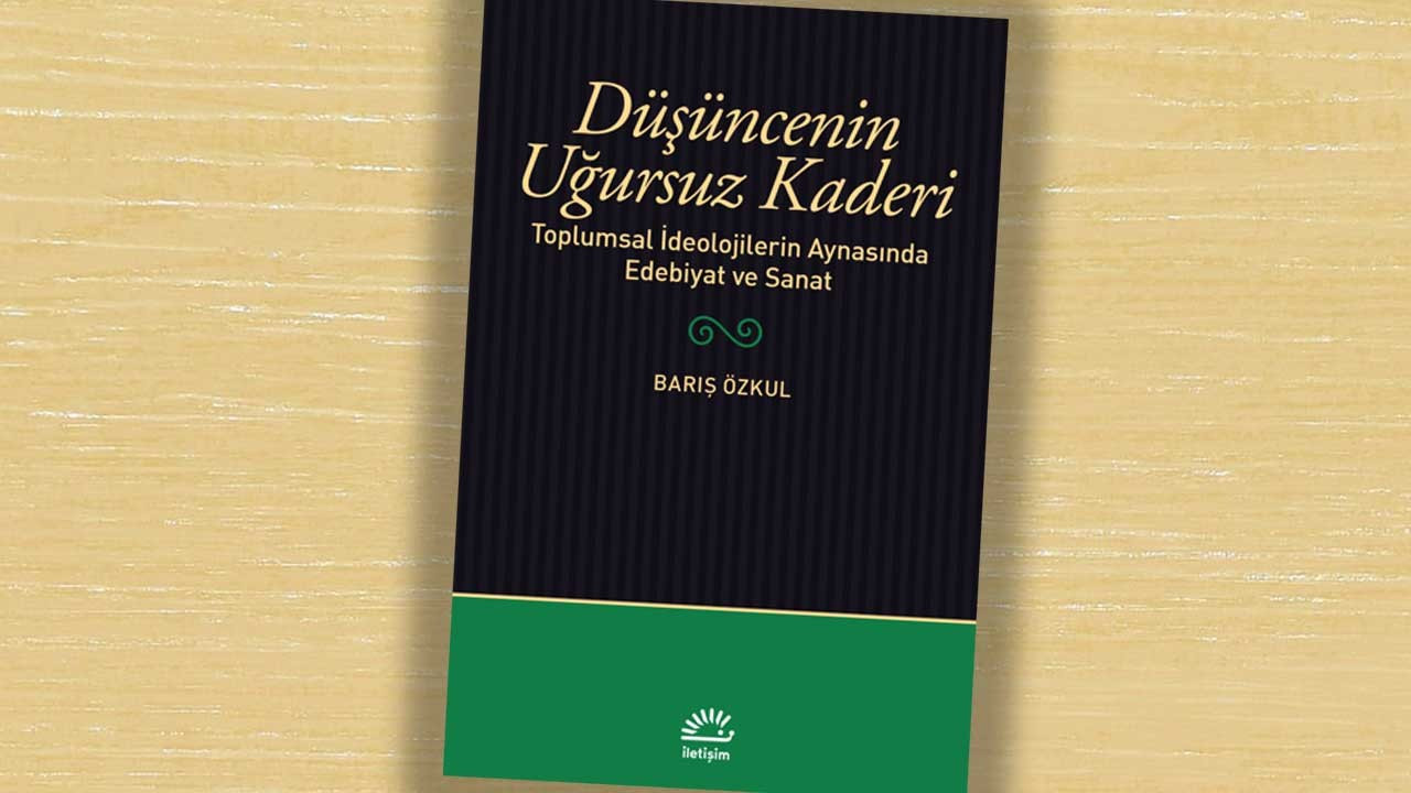 'Düşüncenin Uğursuz Kaderi': Sanat ve edebiyat eserlerine yeni pencere