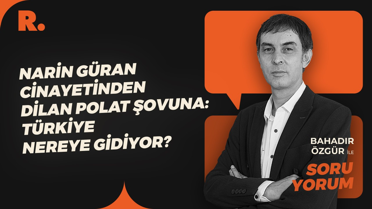 Narin Güran cinayetinden Dilan Polat şovuna: Türkiye nereye gidiyor?