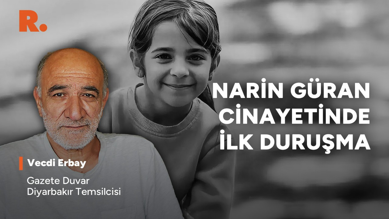 Narin Güran duruşmasında neler yaşanıyor?