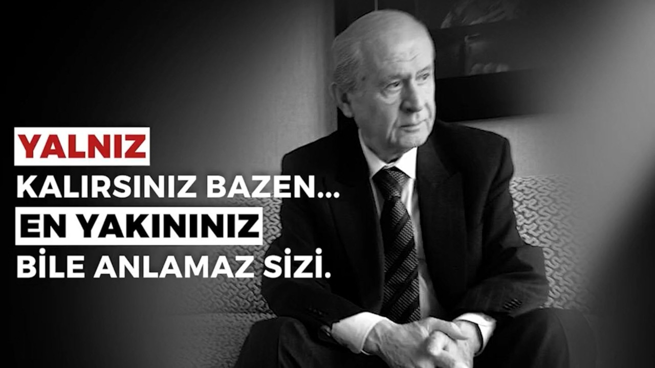 MHP'den 'Bahçeli' paylaşımı: En yakınınız bile anlamaz sizi