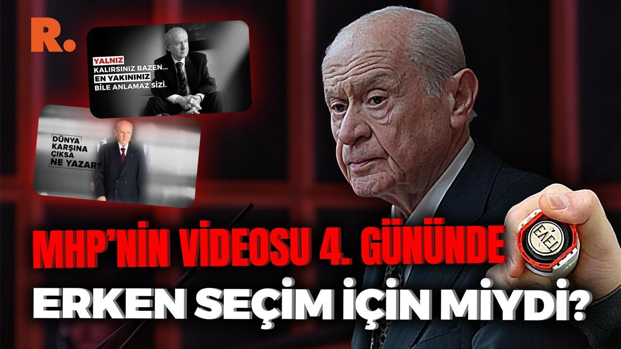 MHP’nin videosu erken seçim için miydi?