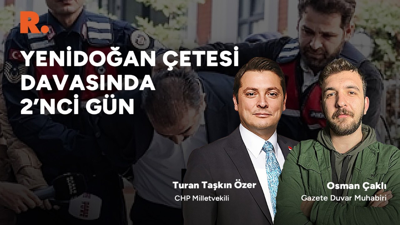 Yenidoğan çetesi davası: 2’nci günde neler yaşanıyor?