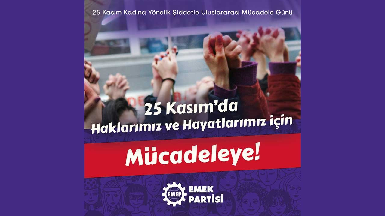 EMEP: 25 Kasım’da haklarımız ve hayatlarımız için mücadeleye