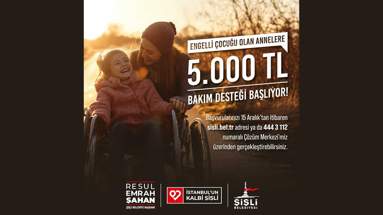 Şişli Belediyesi’nden engelli çocuğu olan annelere 5 bin lira destek