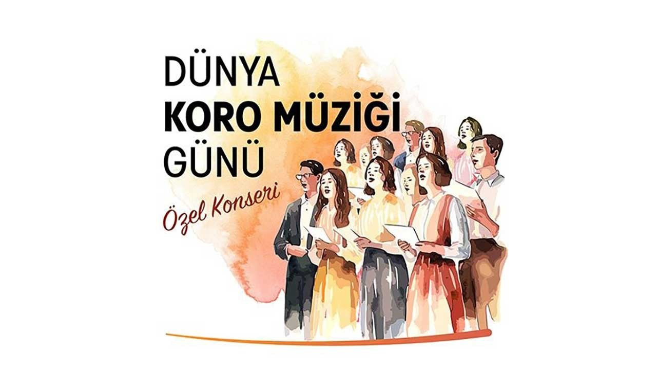 Dünya Koro Müziği Günü’ne özel 18 korodan konser