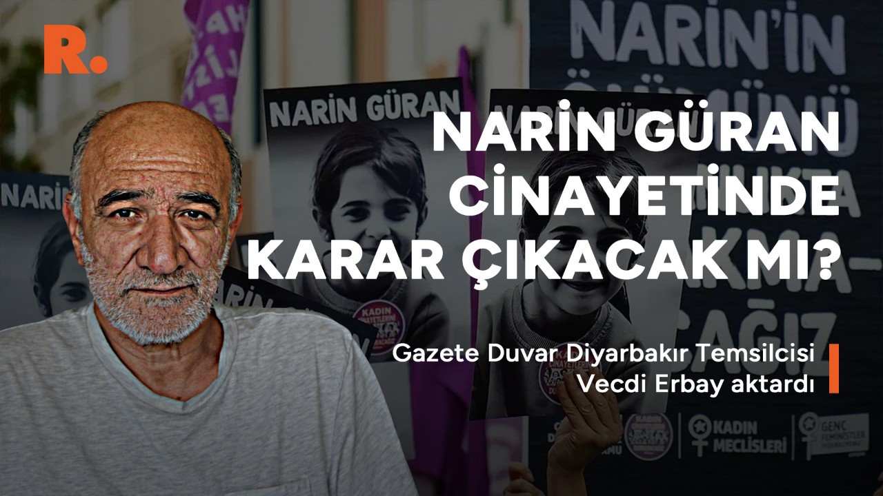 Narin Güran cinayetinde kritik gün: Karar çıkacak mı?