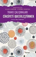 Cinsiyeti Queerleştirmek Trans Çalışmaları