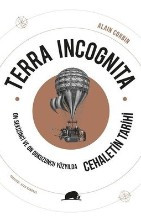 Terra Incognita On Sekizinci ve On Dokuzuncu Yüzyılda Cehaletin Tarihi