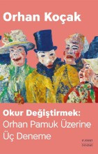 Okur Değiştirmek - Orhan Pamuk Üzerine Üç Deneme