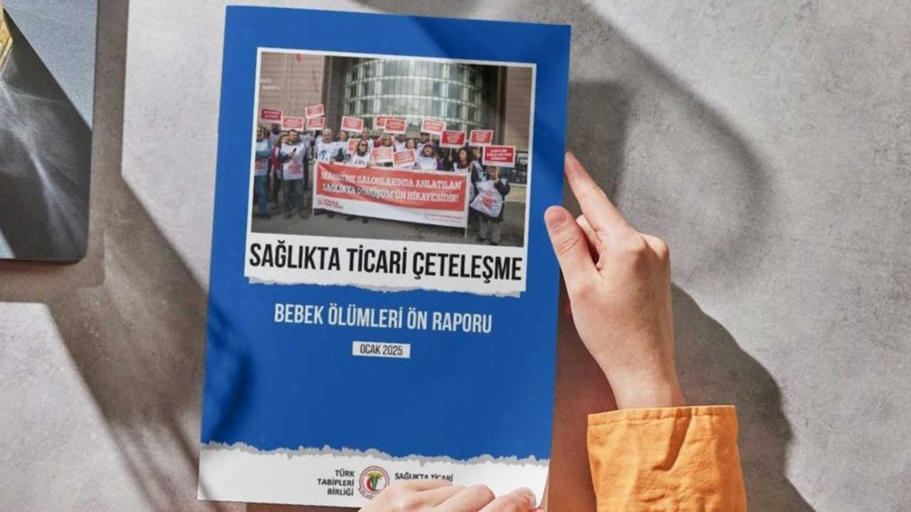 TTB, 'Sağlıkta Ticari Çeteleşme Bebek Ölümleri Ön Raporu'nu yayımladı