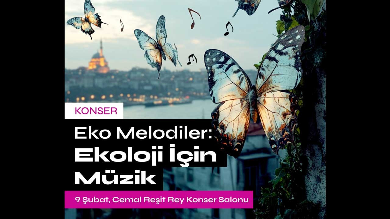 'Eko Melodiler: Ekoloji İçin Müzik' konseri 9 Şubat’ta CRR'de